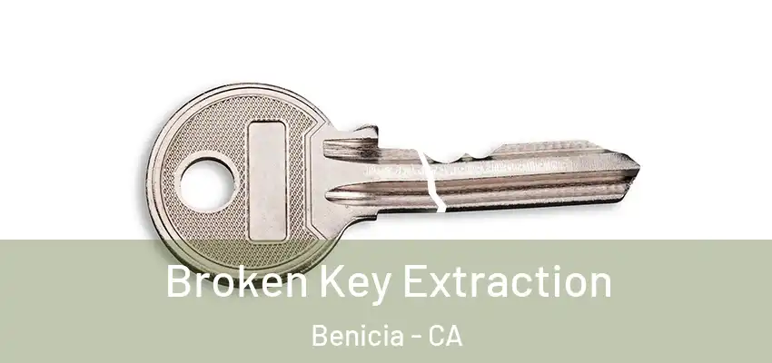  Broken Key Extraction Benicia - CA